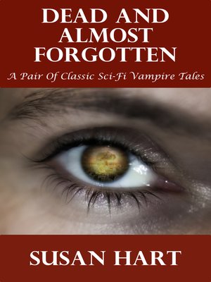 cover image of Dead and Almost Forgotten (A Pair of Classic Sci-Fi Vampire Tales)